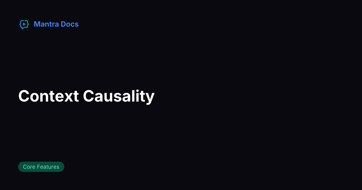 Context Causality | Mantra Docs